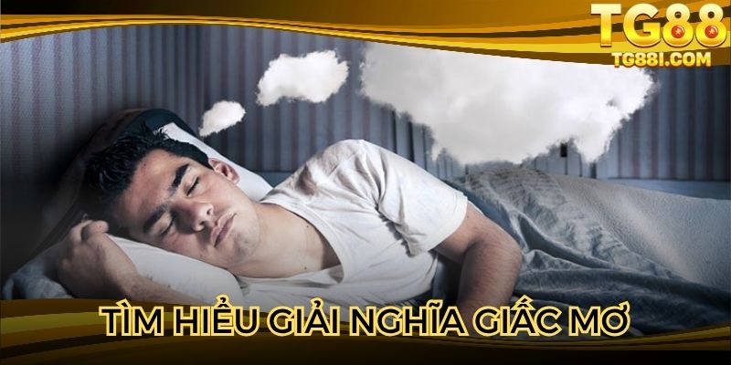 Tìm hiểu giải nghĩa giấc mơ là gì?